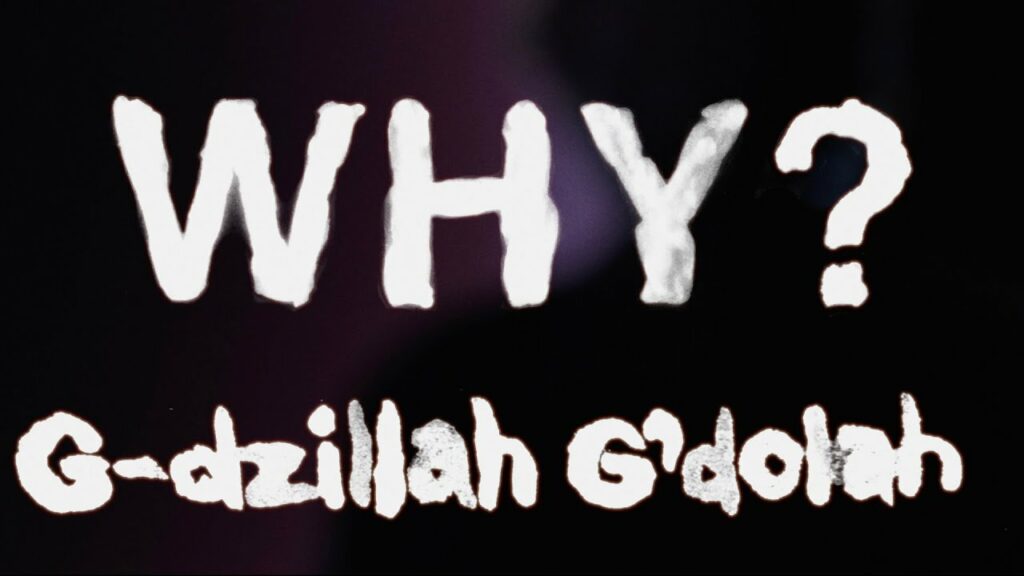 WHY G-dzillah